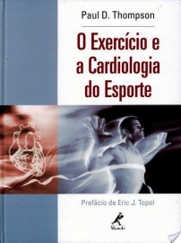 O exercício e a cardiologia do esporte 3 Setembro 2003 por Paul D. Thompson 8520413110