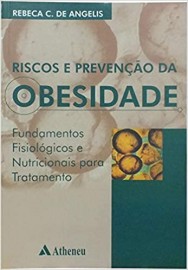 Livro Riscos e prevenção da obesidade - fundamentos e fisiológicos e nutricionais para tratamento
