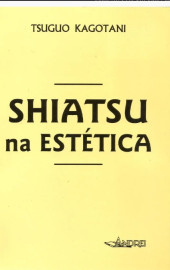 Shiatsu na est�tica - Tsuguo Kagotani