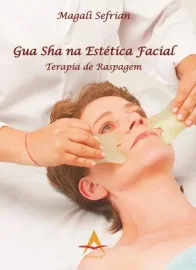 Gua Sha na Estetica Facial Terapia de Raspagem -  Magali Sefrian - 8560416277