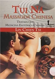Livro - Tui N� Massagem Chinesa - Tratado de Medicina Esot�rica Chinesa - Tse