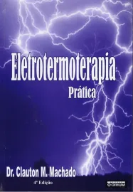 Livro Eletrotermoterapia Pr�tica - 4� Ed. 2008 Machado, Clauton N